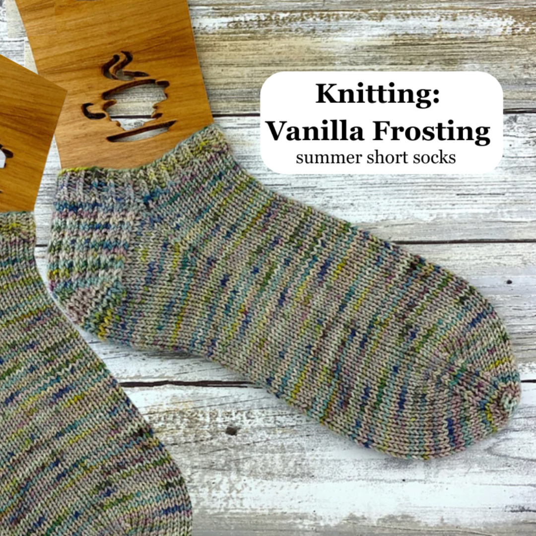 Knitting: Vanilla Frosting -summer short socks   Sundays  11:30-1:30 PM  January 11, 25, February 1st & 8th