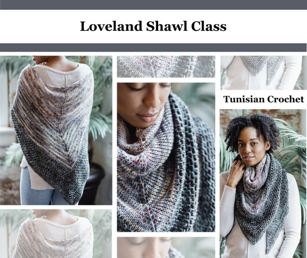 Tunisian Crochet Loveland Shawl Class  Thursdays: May 8, 15, 29 from 6:00-8:00pm