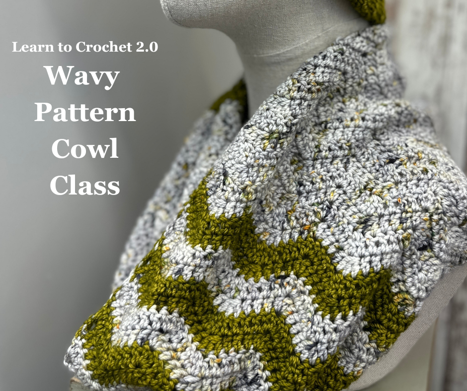 Learn To Crochet 2.0 -Wavy Pattern Cowl Class     Wednesdays  6-8 PM       March 5, 12, 19 & 26th