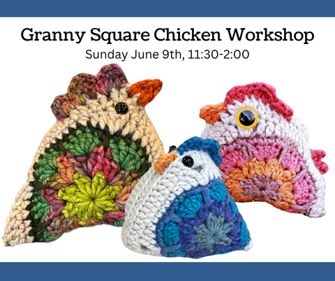 Granny Square Chicken Workshop, Sunday June 9th 11:30-2:00