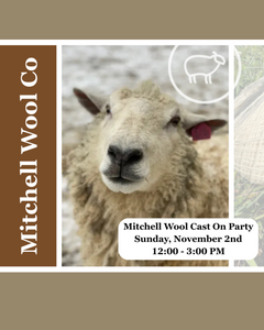 Mitchell Wool Cast On Party    Sunday, November 2nd     12:00 - 3:00 PM