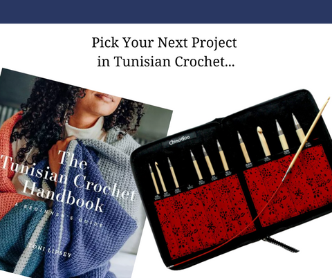 Pick Your Next Project In Tunisian Crochet     Mondays     May 20, June 3, 10th, and 17th       6-8 PM
