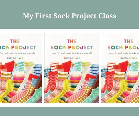 My First Sock Project Class - Tuesdays May 14, 28, & June 11th from 1-3pm