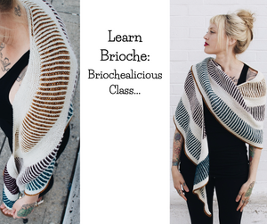 Learn To Brioche Flat Workshop: Briochealicious  Thursdays, Feb 15 & 29th   6-8 pm